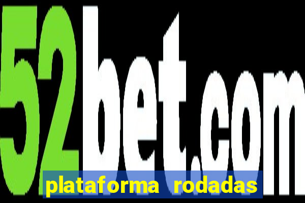 plataforma rodadas gratis sem deposito